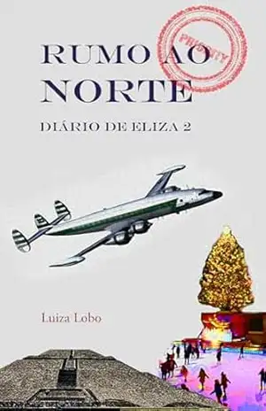 Rumo ao Norte.: Diário de Eliza 2 (DIÁRIOS DE ELIZA) – LUIZA LOBO