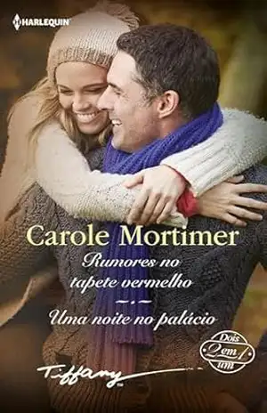 Rumores no tapete vermelho – Uma noite no palácio (Tiffany Livro 92) – Carole Mortimer