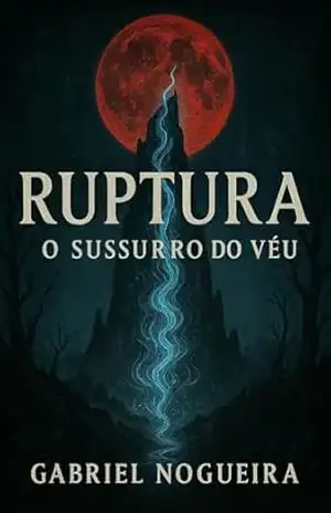 Ruptura: O Sussurro do Véu – Gabriel Nogueira