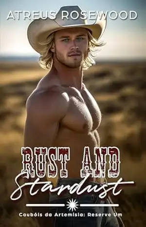 Rust and Stardust (versão em português): Um romance doce e picante de cowboy MM (Caubóis da Artemísia Livro 1) – Atreus Rosewood