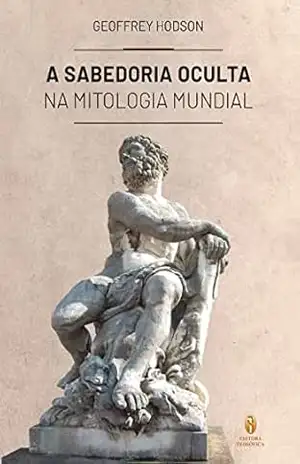 Sabedoria Oculta na Mitologia Mundial – Geoffrey Hodson