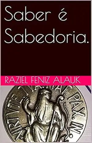 Saber é Sabedoria. – Raziel Feniz  Alauk
