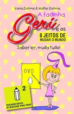 Saber ler, muda tudo! (A fadinha Geri e os oito jeitos de mudar o mundo Livro 2) – Vania Dohme