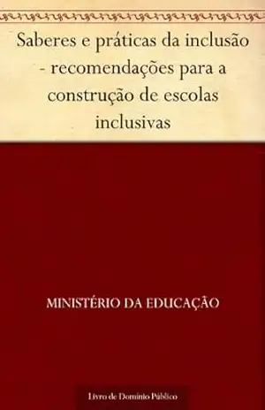 Saberes e práticas da inclusão – recomendações para a construção de escolas inclusivas - Ministério da Educação