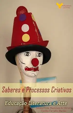 Saberes e Processos Criativos: Educação, Literatura e Arte - Tamara Fresia  Mantovani de Olieira