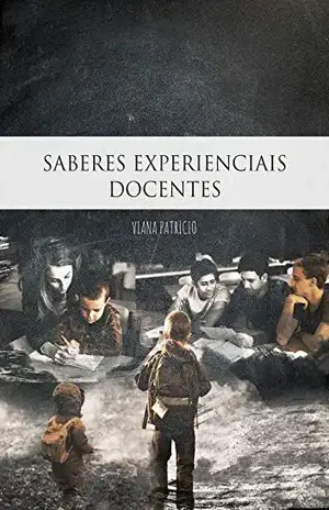 Saberes Experienciais Docentes: As (auto)biografias de professores não–licenciados – Viana Patricio Barbosa Neto