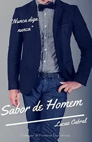 Sabor de Homem: Antologia Primeiras Experiências – Lucas Cabral