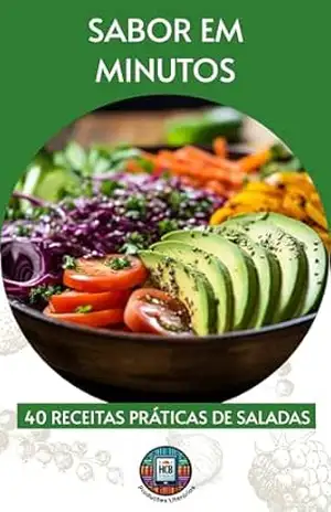 Sabor em minutos: 40 receitas práticas de saladas – Henderson Bariani