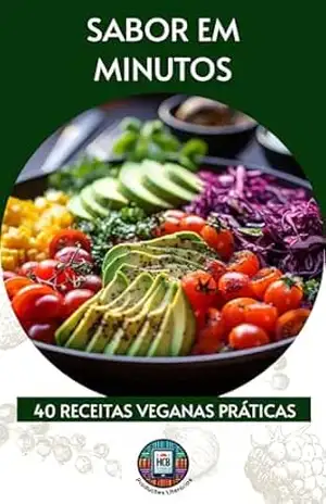 Sabor em minutos: 40 receitas veganas práticas – Henderson Bariani