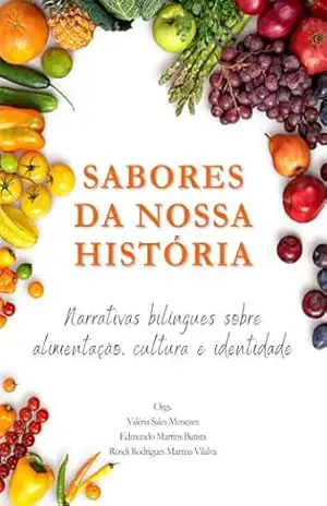 Sabores da nossa história: Narrativas bilíngues sobre alimentação, cultura e identidade – Valéria Sales Menezes