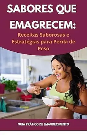 Sabores que Emagrecem:: Receitas Saborosas e Estratégias para Perda de Peso – Michael Poole
