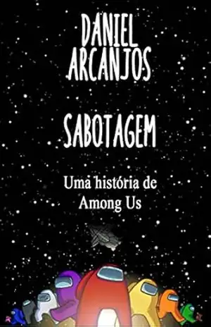 Sabotagem (PARTE UM): Uma história de Among Us (Fanfics Livro 1) – Daniel Arcanjos
