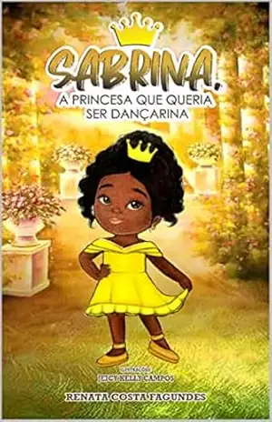Sabrina, a Princesa que queria ser Dançarina – Renata Costa Fagundes