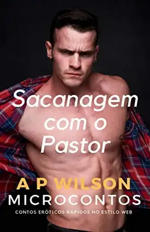 Sacanagem com o Pastor [Conto Erótico] – A P Wilson