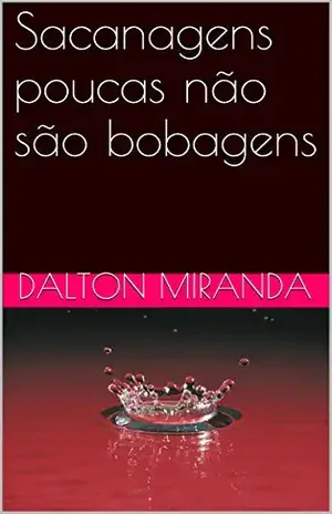 Sacanagens poucas não são bobagens – Dalton Miranda