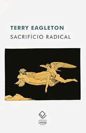 Sacrifício radical - Terry Eagleton