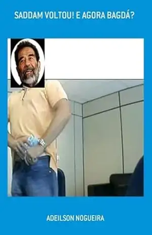 Saddam Voltou! E Agora Bagdá? – Adeilson Nogueira