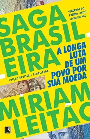 Saga brasileira: A longa luta de um povo por sua moeda - Miriam Leitão