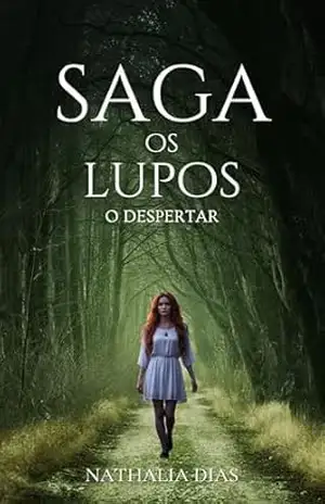 Saga Os Lupos: O Despertar - Nathalia  Dias