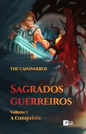 Sagrados Guerreiros: Volume I – A conquista - THE Canavarros