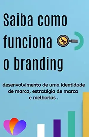 Saiba como funciona o branding: desenvolvimento de uma identidade de marca, estratégia de marca e melhorias . – Paulina barzi