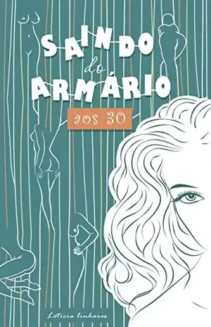 Saindo do Armário aos 30: Relacionamento aberto, bissexualidade e Poliamor - Letícia  B. Linhares