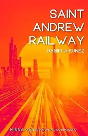 Saint Andrew Railway (Originais do fantástico brasileiro Livro 3) – Daniela Funez