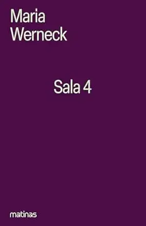 Sala 4: O primeiro presídio político feminino do Brasil (E um até breve da mulher brasileira) – Maria Werneck