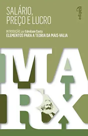 Salário, Preço e Lucro: Introdução por Edmilson Costa: Elementos para a Teoria da Mais–Valia – Karl Marx