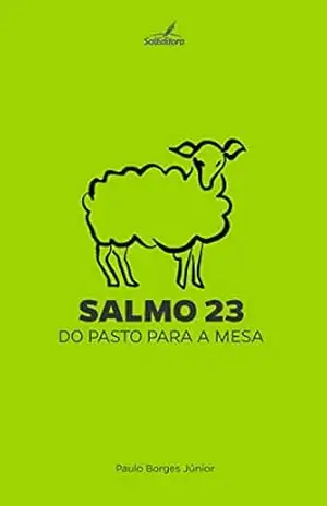 Salmo 23, do pasto para a mesa: Especial Na Viração do Dia - Paulo Borges Jr