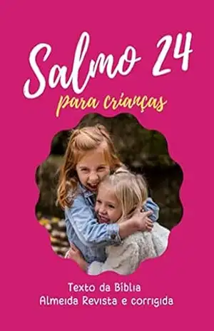 Salmo 24: Para Crianças (salmos para crianças) – Alessandra  Da Silva