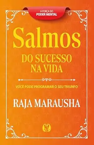 Salmos do Sucesso na Vida: Você Pode Programar o seu Triunfo - Raja Marausha