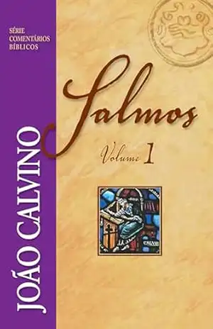 Salmos Volume 1 (Série Comentários Bíblicos) – João Calvino
