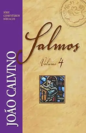 Salmos Volume 4 (Série Comentários Bíblicos) – João Calvino