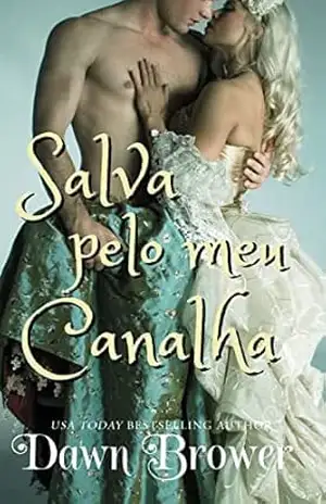 Salva pelo meu canalha (Ligados através do tempo Livro 1) – Dawn Brower