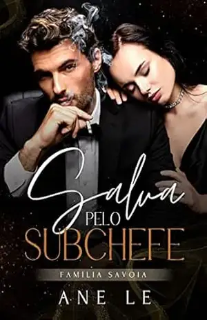 SALVA PELO SUBCHEFE (Família Savoia Livro 2) – Ane Le