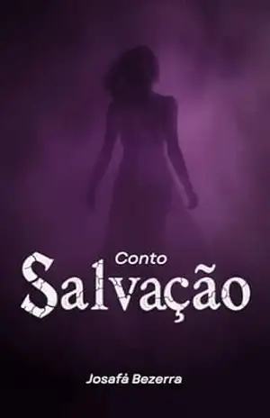 Salvação: conto - Josafá  Bezerra