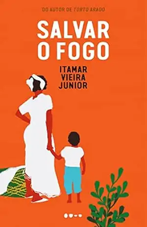 Salvar o fogo (Trilogia da Terra Livro # 2) - Itamar Vieira Junior