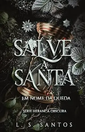 Salve a santa – Em nome da queda (Herança obscura Livro 1) – L. S. Santos