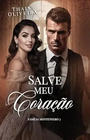 Salve Meu Coração (Família Montenegro Livro 3) – Thais  Oliveira
