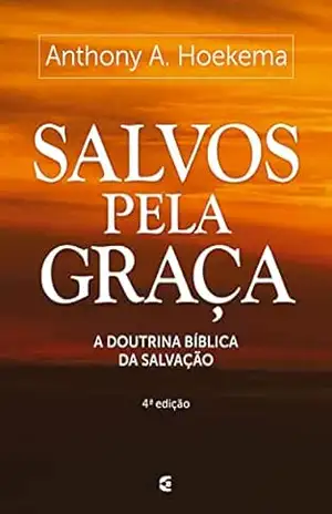Salvos pela graça – Anthony A. Hoekema