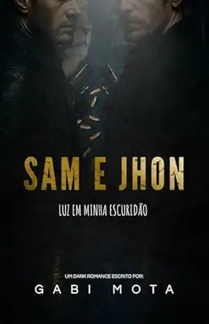 Sam e Jhon: Luz Em Minha Escuridão – Gabriela  Mota