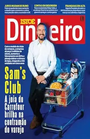 Sam’s Club. A jóia do Carrefour brilha na contramão do varejo (REVISTA ISTOÉ DINHEIRO) – Editora Três