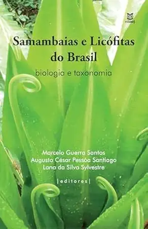 Samambaias e licófitas no Brasil: biologia e taxonomia - Marcelo Guerra Santos