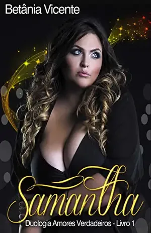 Samantha: Duologia Amores Verdadeiros - Betania Vicente