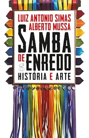 Samba de enredo: História e arte – Alberto Mussa