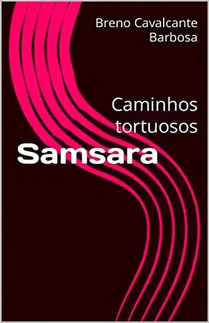 Samsara: Caminhos tortuosos – Breno Cavalcante Barbosa