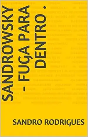SANDROWSKY – Fuga Para Dentro . – Sandro Rodrigues