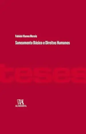 Saneamento Básico e Direitos Humanos (Teses) – Fabíola Vianna Morais