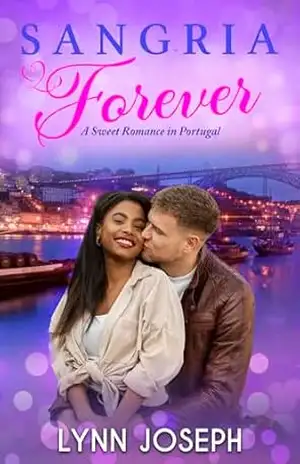 Sangria Forever: A Sweet Romance In Portugal (The Walker Sisters Forever Series in Portuguese Livro 3) – Lynn Joseph